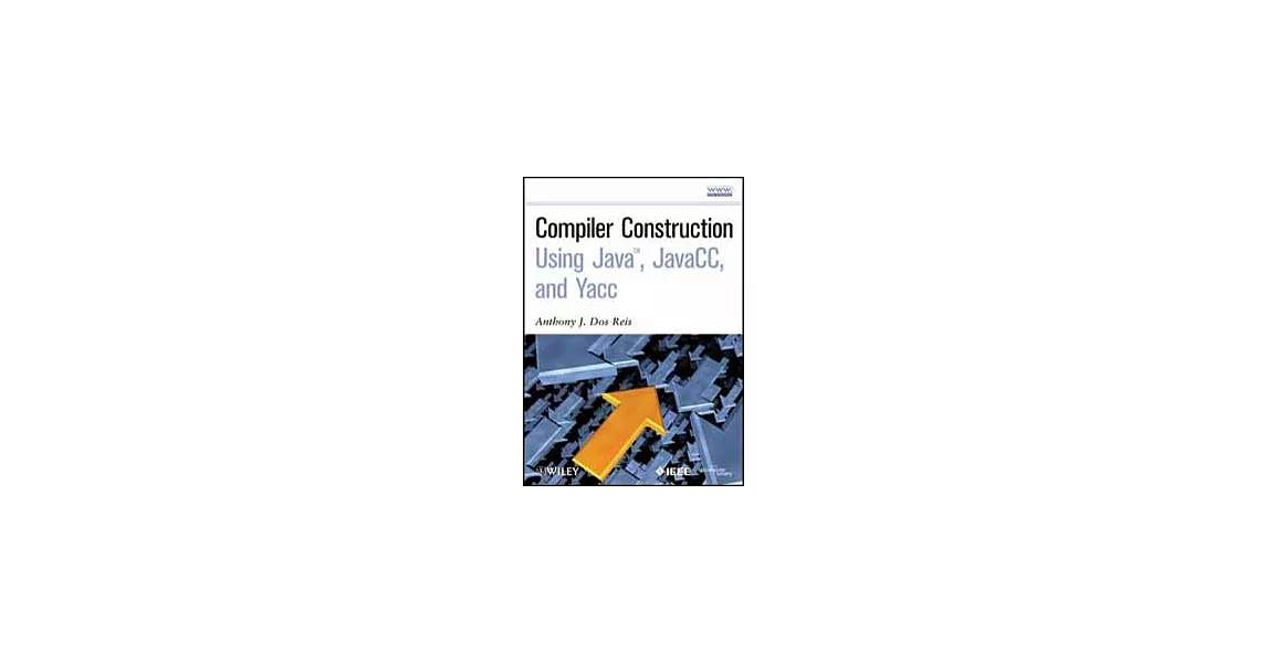 COMPILER CONSTRUCTION USING JAVA, JAVACC AND YACC | 拾書所