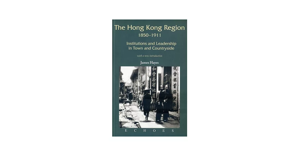 The Hong Kong Region 1850-1911：Institutions and Leadership in Town and Countryside | 拾書所