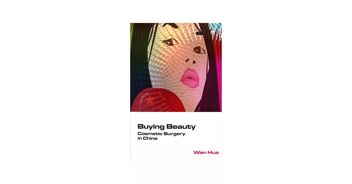 Buying Beauty：Cosmetic Surgery in China | 拾書所