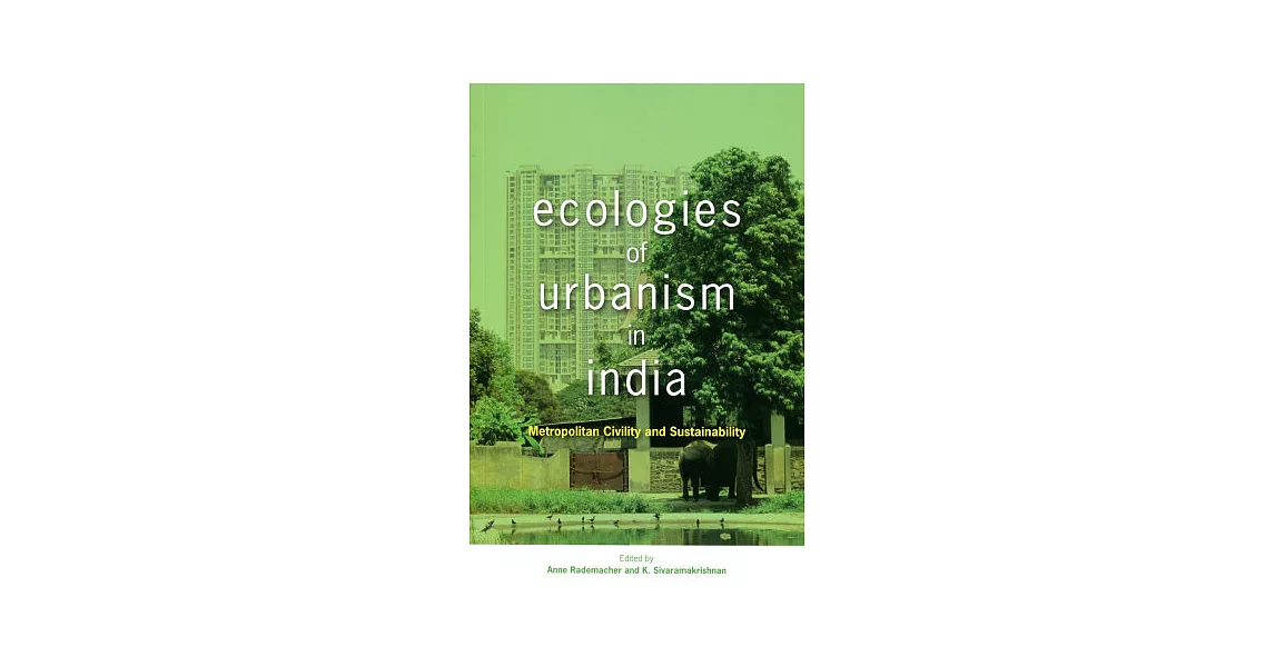 Ecologies of Urbanism in India：Metropolitan Civility and Sustainability | 拾書所