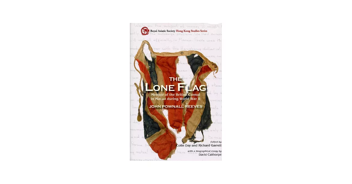 The Lone Flag：Memoir of the British Consul in Macao during World War II