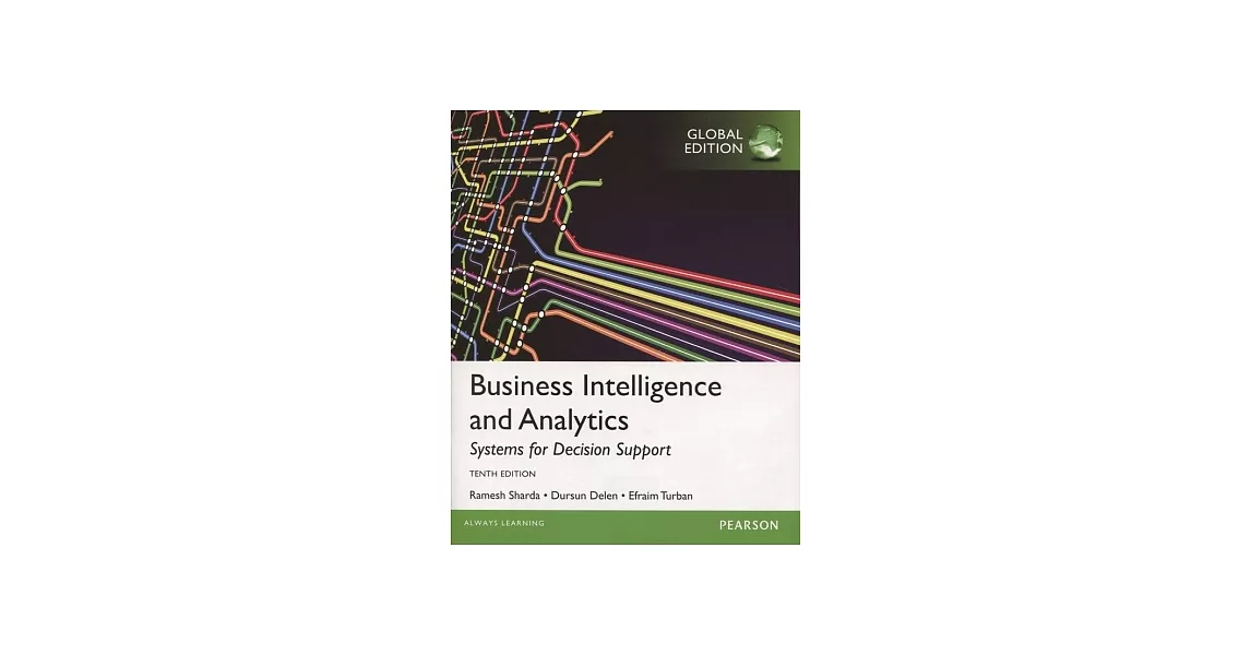 Business Intelligence and Analytics: Systems for Decision Support (GE)(第十版) | 拾書所