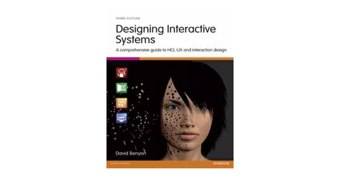 DESIGNING INTERACTIVE SYSTEMS: A COMPREHENSIVE GUIDE to HCI, UX AND INTERACTION DESIGN 3/E