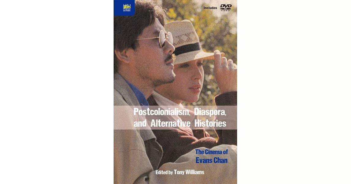 Postcolonialism, Diaspora, and Alternative Histories：The Cinema of Evans Chan（附DVD） | 拾書所