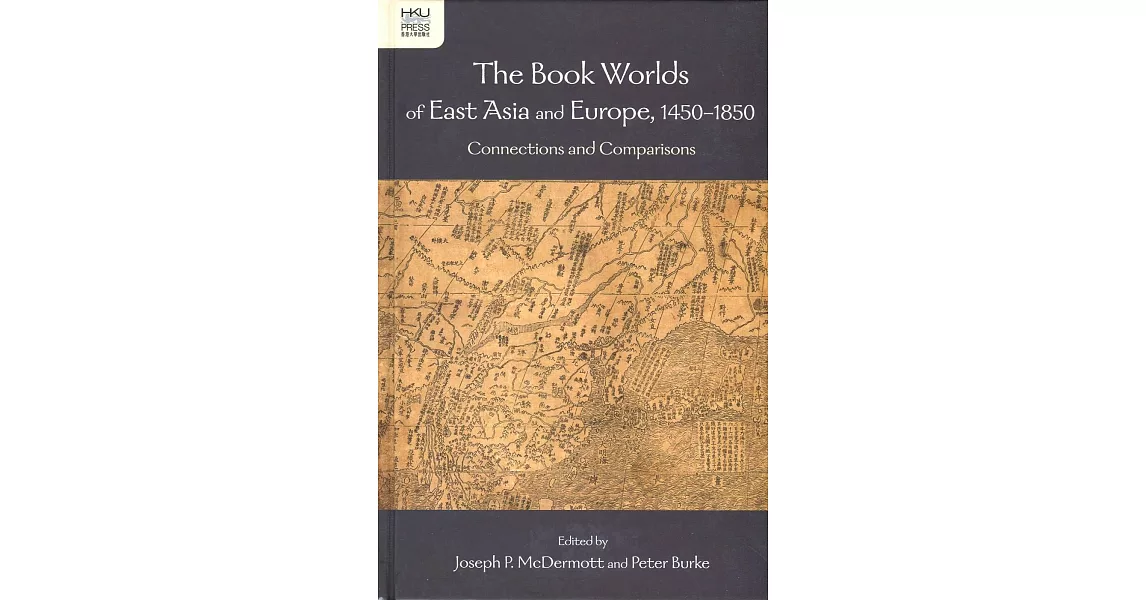 The Book Worlds of East Asia and Europe, 1450-1850：Connections and Comparisons | 拾書所