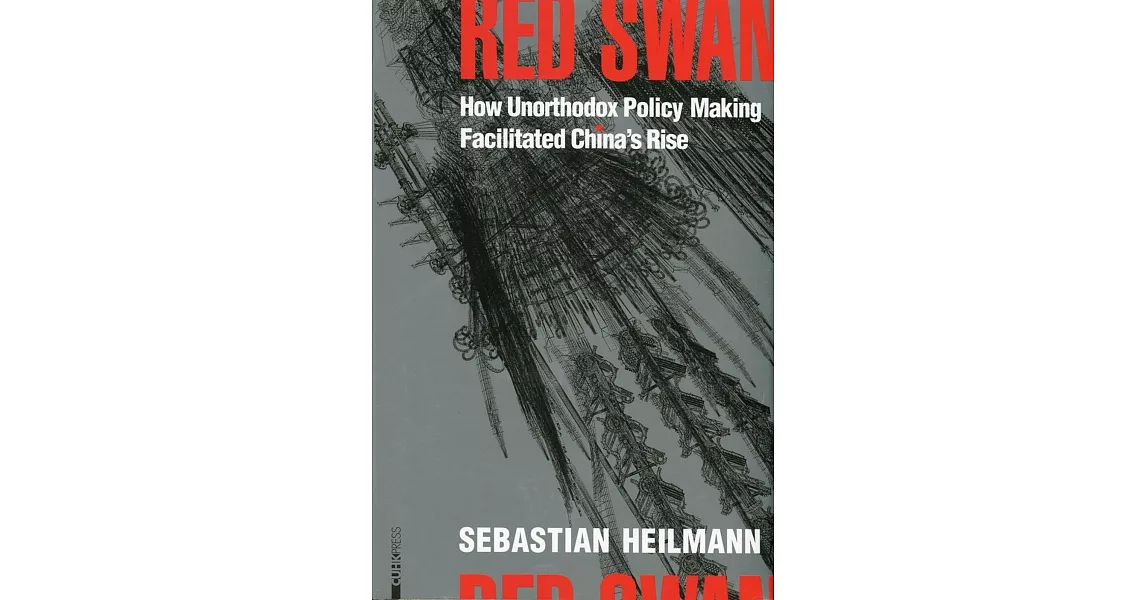 Red Swan：How Unorthodox Policy-Making Facilitated China’s Rise | 拾書所