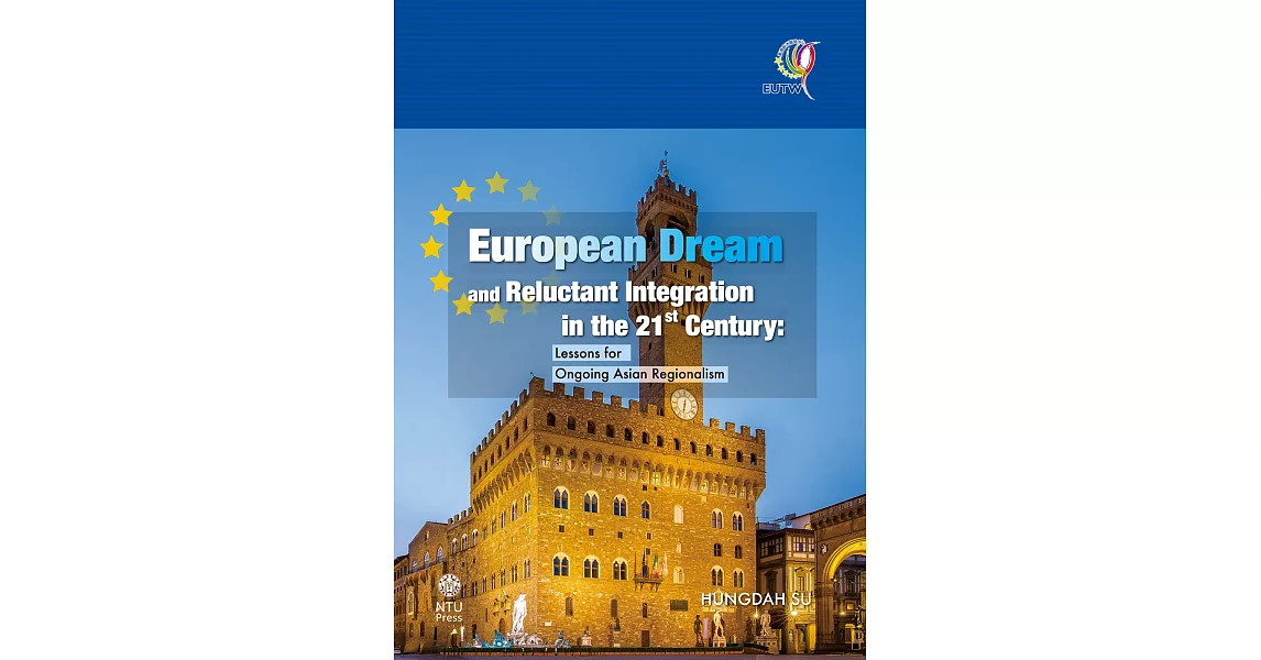 European Dream and Reluctant Integration in the 21st Century：Lessons for Ongoing Asian Regionalism | 拾書所
