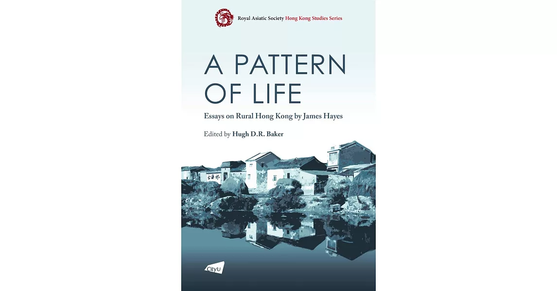 A Pattern of Life：Essays on Rural Hong Kong by James Hayes | 拾書所