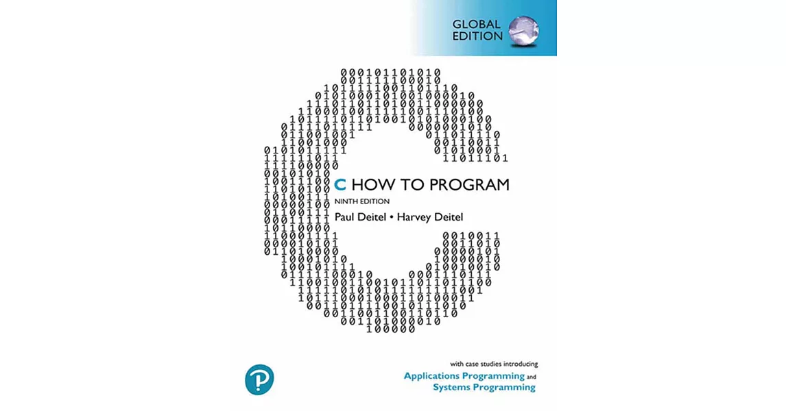 C HOW TO PROGRAM: WITH CASE STUDIES IN APPLICATIONS AND SYSTEMS PROGRAMMING 9/E (G-PIE)  | 拾書所