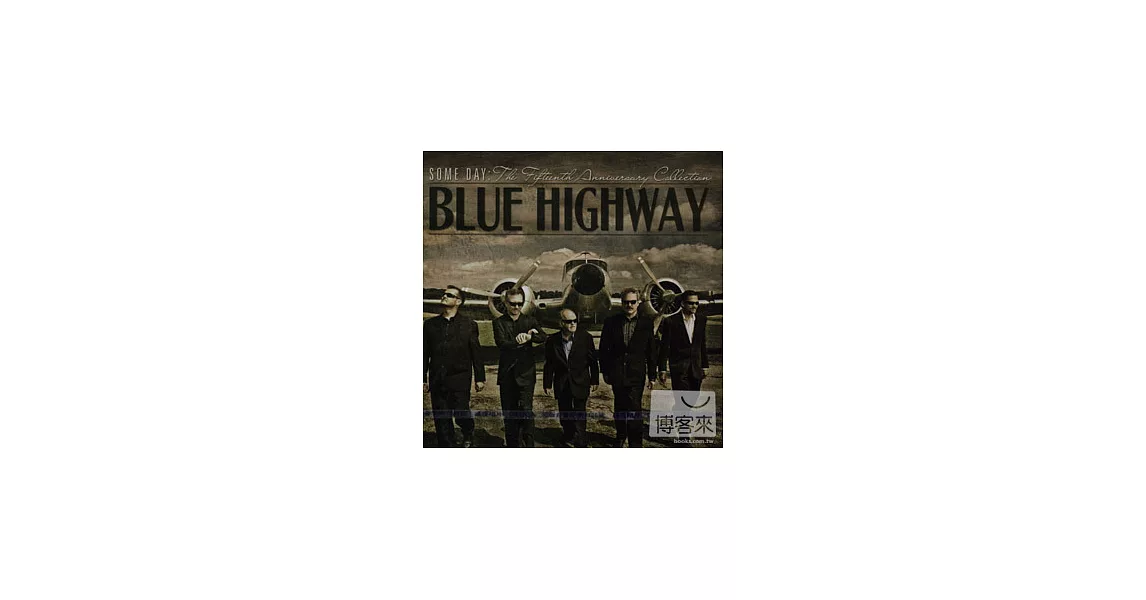 Blue Highway / Some Day: The Fifteenth Anniversary Collection