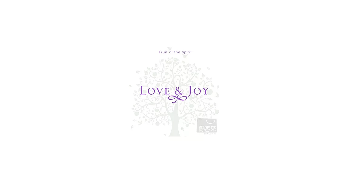 LOVE & JOY / Fruit of the Spirit