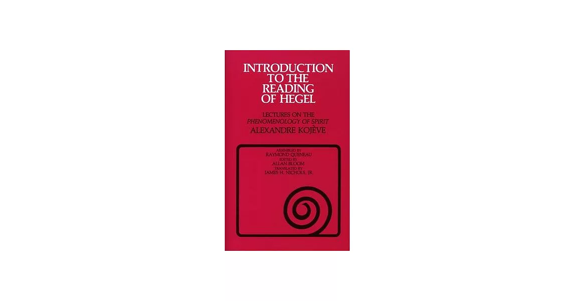 Introduction to the Reading of Hegel: Lectures on the ＂phenomenology of Spirit＂ | 拾書所