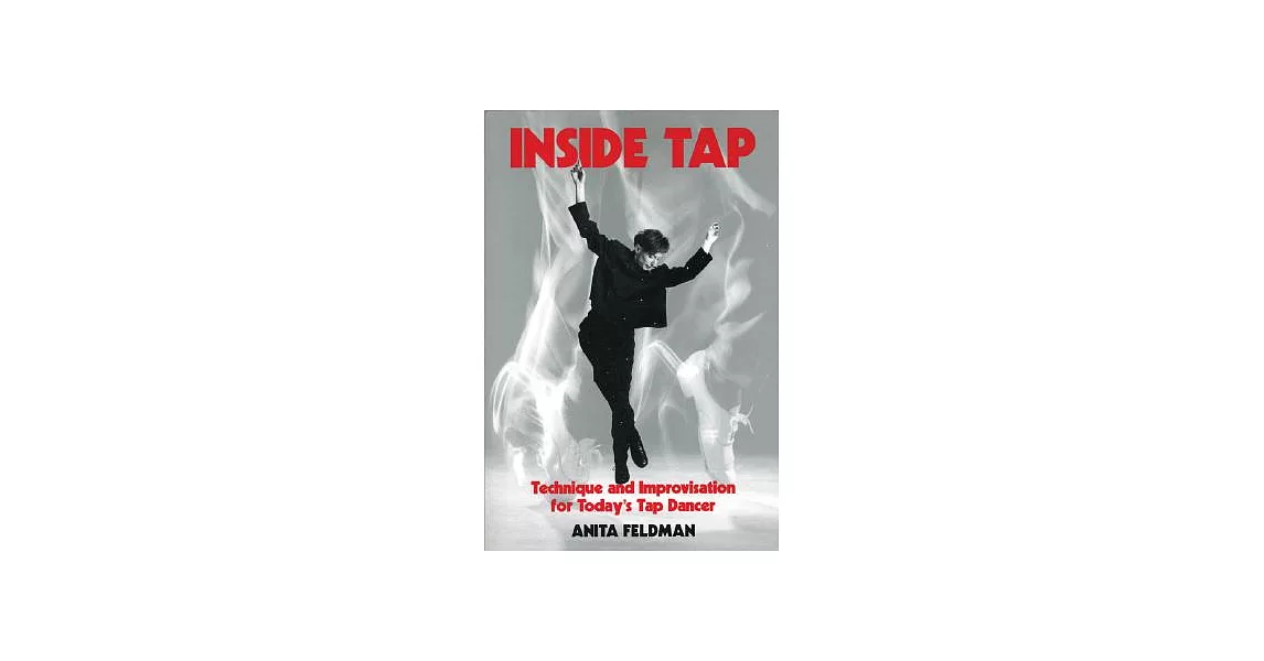 Inside Tap: Technique and Improvisation for Today’s Tap Dancer | 拾書所