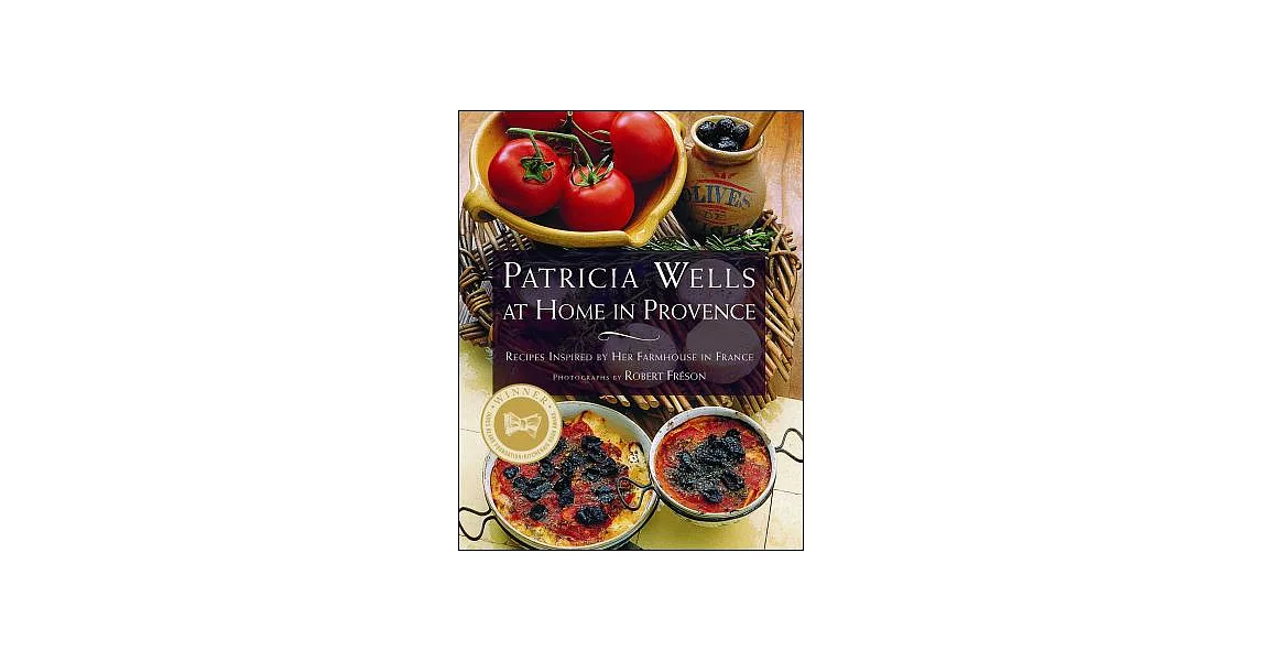 Patricia Wells at Home in Provence: Recipes Inspired by Her Farmhouse in France | 拾書所