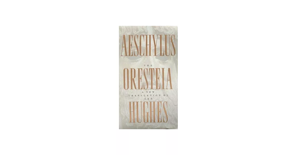 The Oresteia of Aeschylus: A New Translation by Ted Hughes | 拾書所