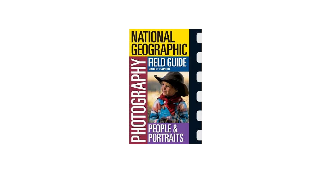 National Geographic Photography Field Guide People and Portraits: Secrets to Making Great Pictures | 拾書所