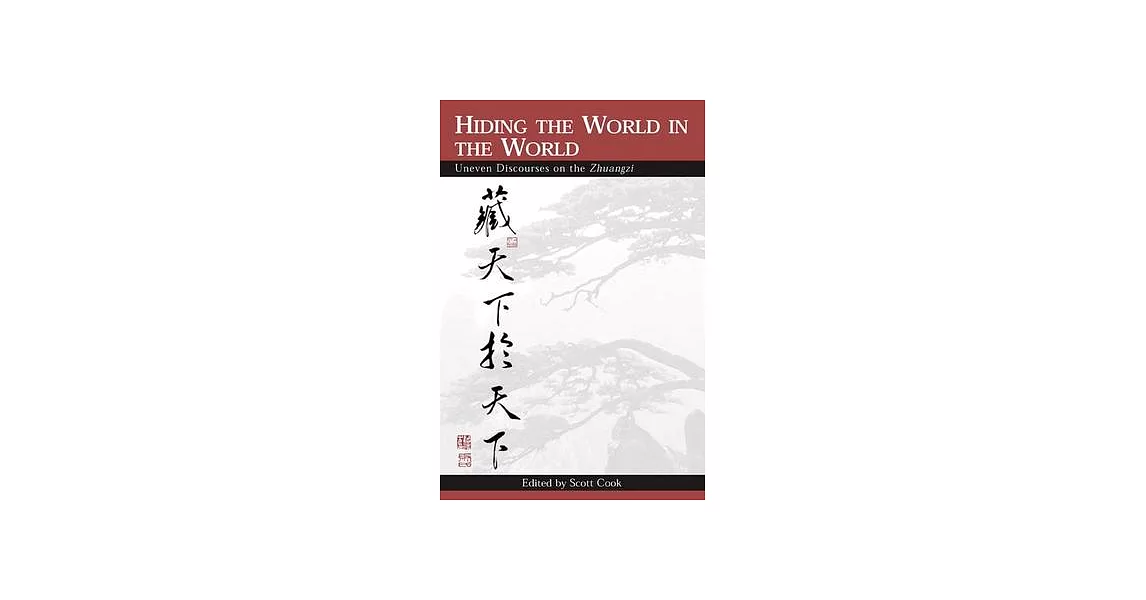 Hiding the World in the World: Uneven Discourses on the Zhuangzi | 拾書所