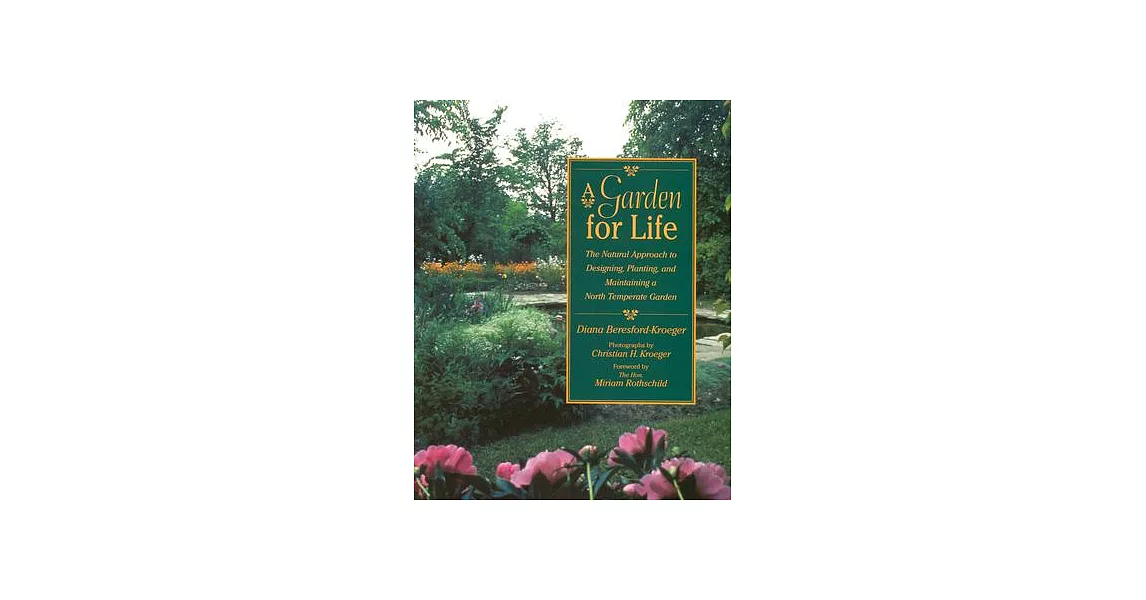 A Garden for Life: The Natural Approach to Designing, Planting, and Maintaining a North Temperate Garden | 拾書所