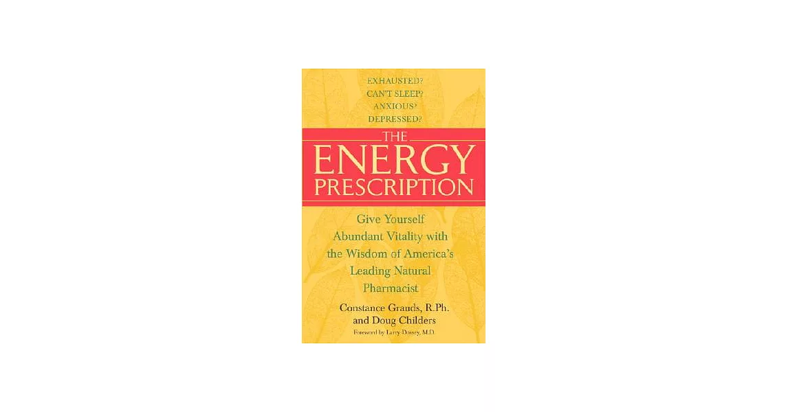 The Energy Prescription: Give Yourself Abundant Vitality With The Wisdom Of America’s Leading Natural Pharmacist | 拾書所