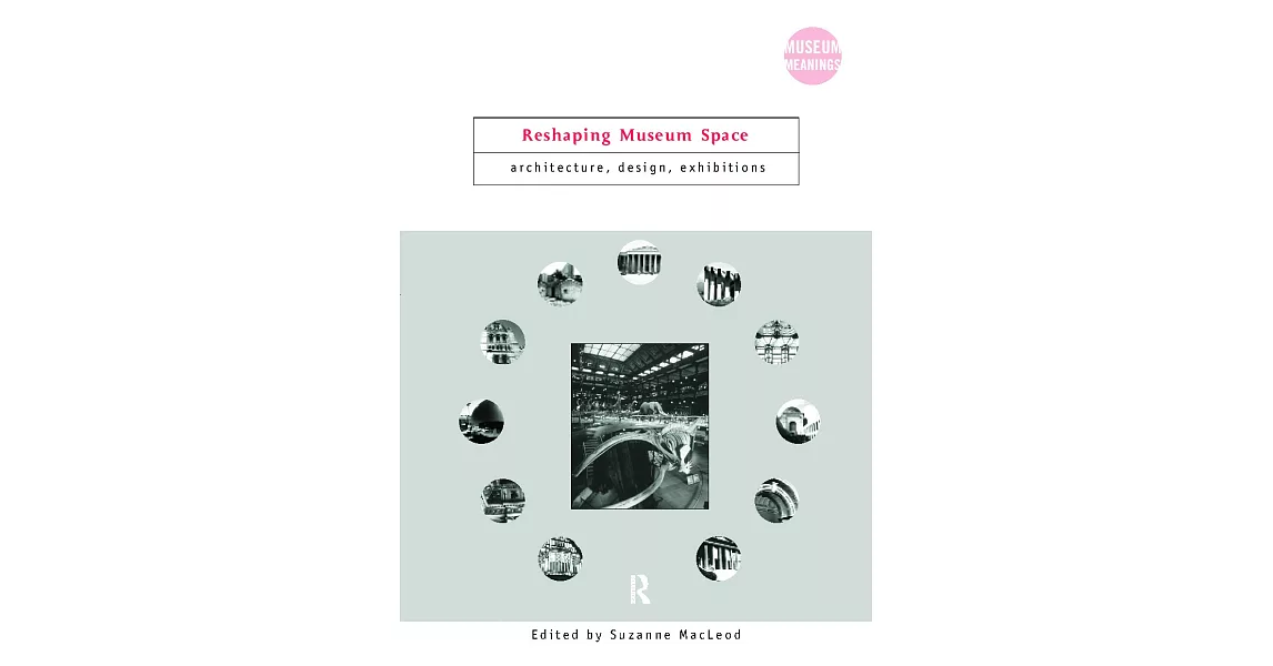 Reshaping Museum Space: Architecture, Design, Exhibitions | 拾書所