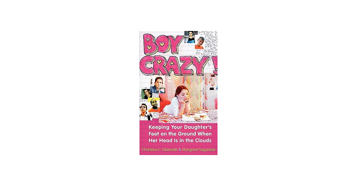 Boy Crazy!: Keeping Our Daughter’s Feet on the Ground When Her Head Is in the Clouds | 拾書所
