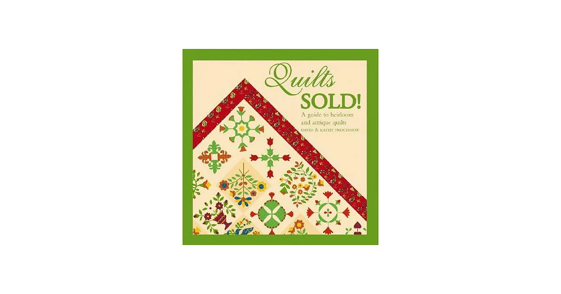 Quilts Sold!: A Guide to Heirloom And Antique Quilts | 拾書所