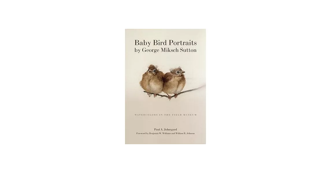 Baby Bird Portraits /  Watercolors in the Field Museum: Watercolors in the Field Museum | 拾書所