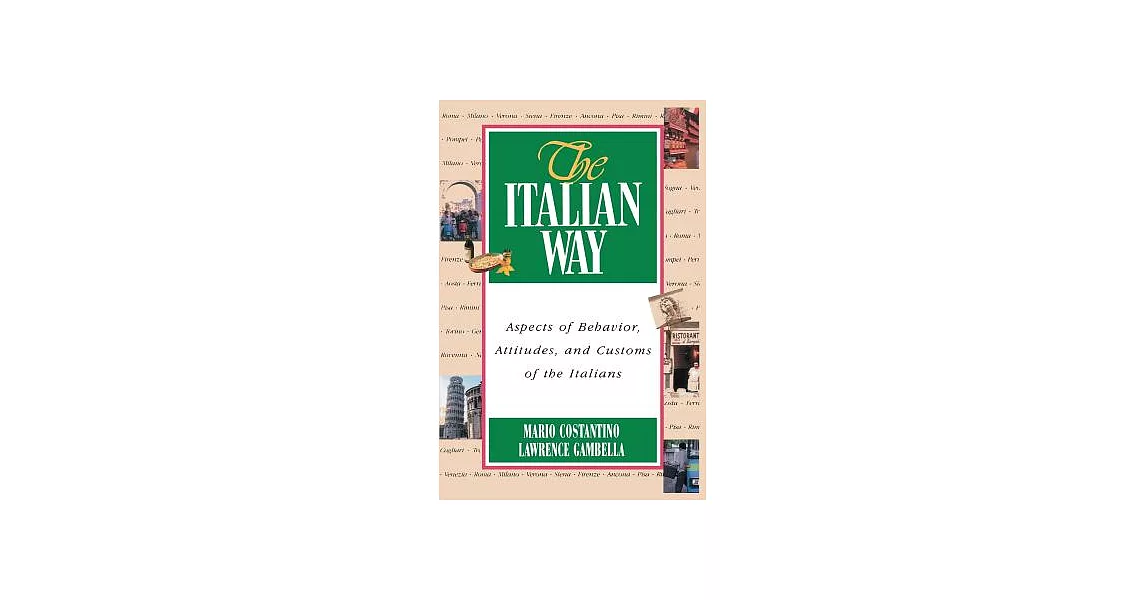 The Italian Way: Aspects of Behavior, Attitudes, and Customs of the Italians | 拾書所