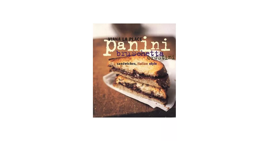 Panini, Bruschetta, Crostini: Sandwiches, Italian Style | 拾書所