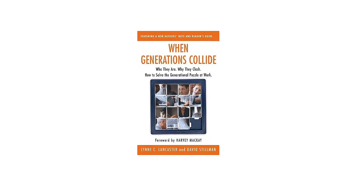 When Generations Collide: Who They Are, Why They Clash, How to Solve the Generational Puzzle at Work | 拾書所