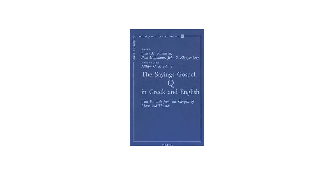 The Sayings Gospel Q in Greek and English with Parallels from the Gospels of Mark and Thomas | 拾書所