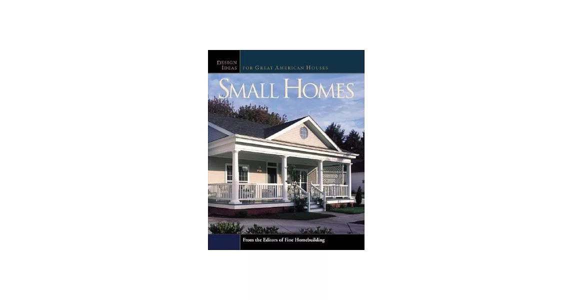 Small Homes: Design Ideas for Great American Houses | 拾書所