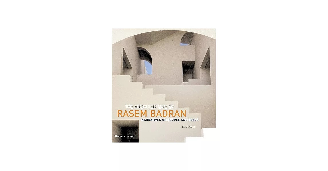 The Architecture Of Rasem Badran: Narratives On People And Place | 拾書所