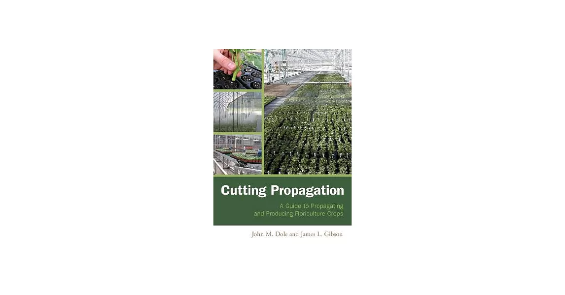 Cutting Propagation: A Guide to Propagating And Producing Floriculture Crops | 拾書所