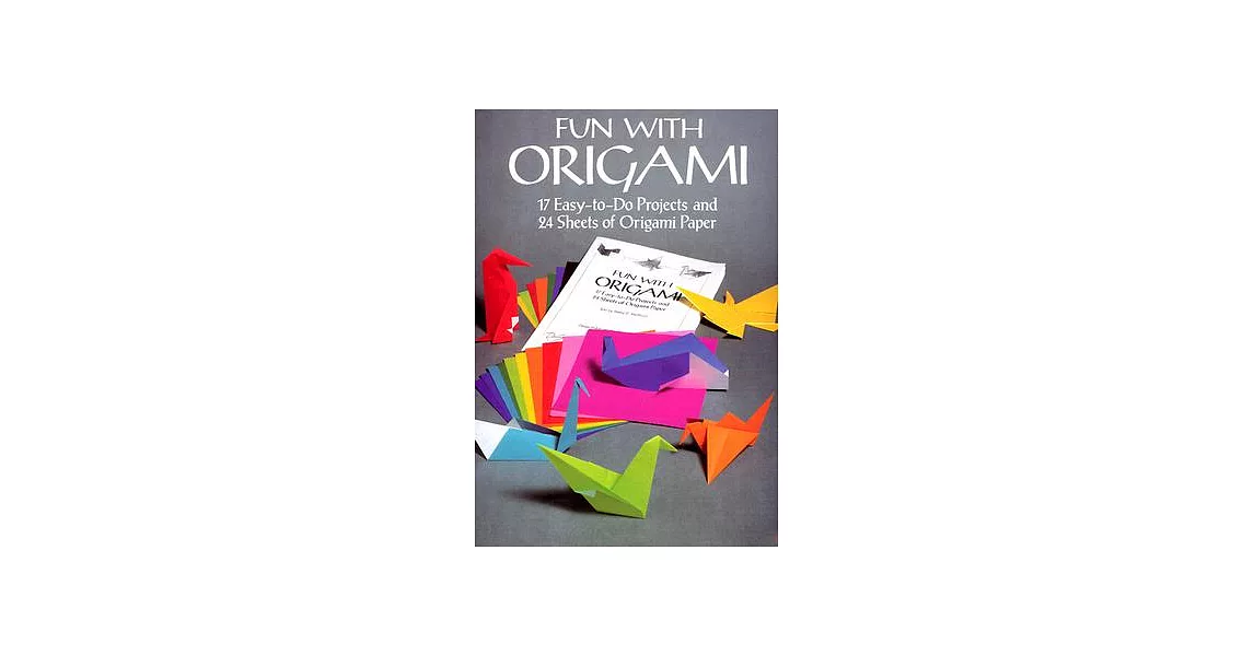 Fun With Origami: 17 Easy-To-Do Projects and 24 Sheets of Origami Paper | 拾書所