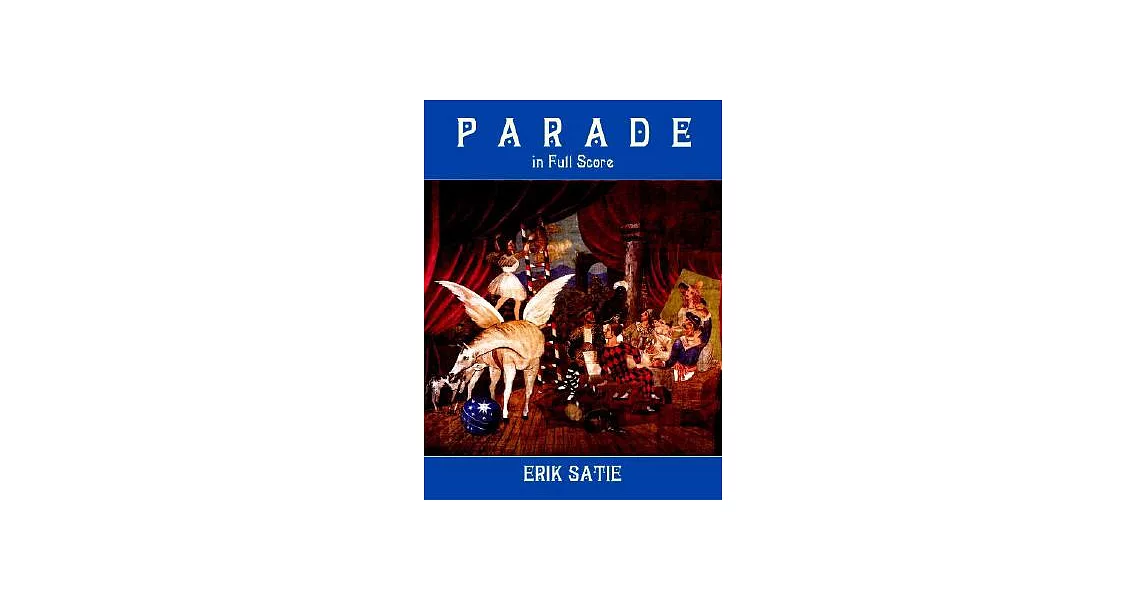 Parade in Full Score: Ballet Realiste Sur UN Theme De Jean Cocteau | 拾書所