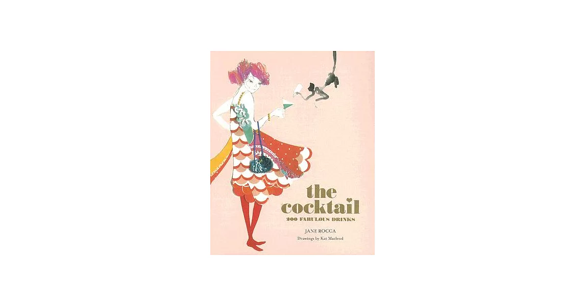 The Cocktail: 200 Fabulous Drinks | 拾書所