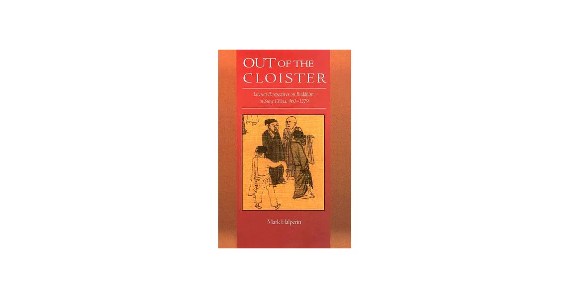 Out of the Cloister: Literati Perspectives on Buddhism in Sung China, 960-1279 | 拾書所