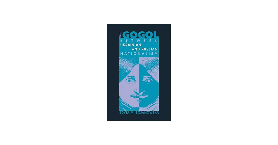 Nikolai Gogol: Between Ukrainian And Russian Nationalism | 拾書所