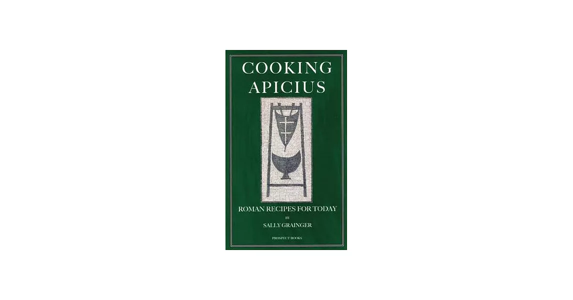 Cooking Apicius: Roman Recipes for Today | 拾書所