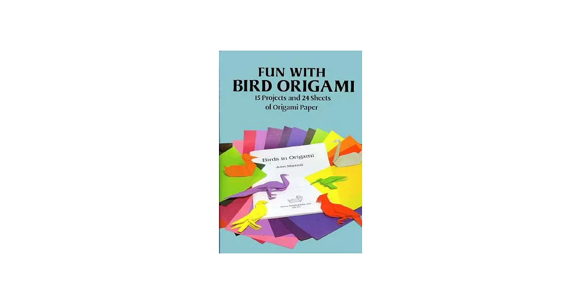 Fun With Bird Origami: 15 Projects and 24 Sheets of Origami Paper | 拾書所