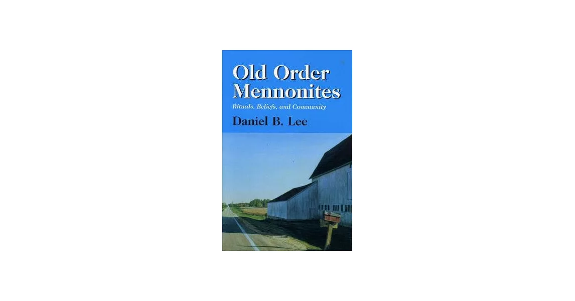 Old Order Mennonites: Rituals, Beliefs, and Community | 拾書所