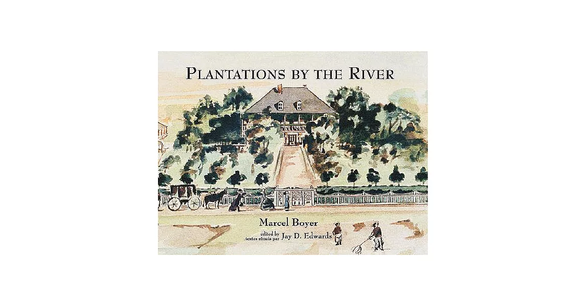 Plantations by the River: Watercolor Paintings from St. Charles Parish, Louisiana by Father Joseph M. Paret, 1859/Aquarelles De | 拾書所