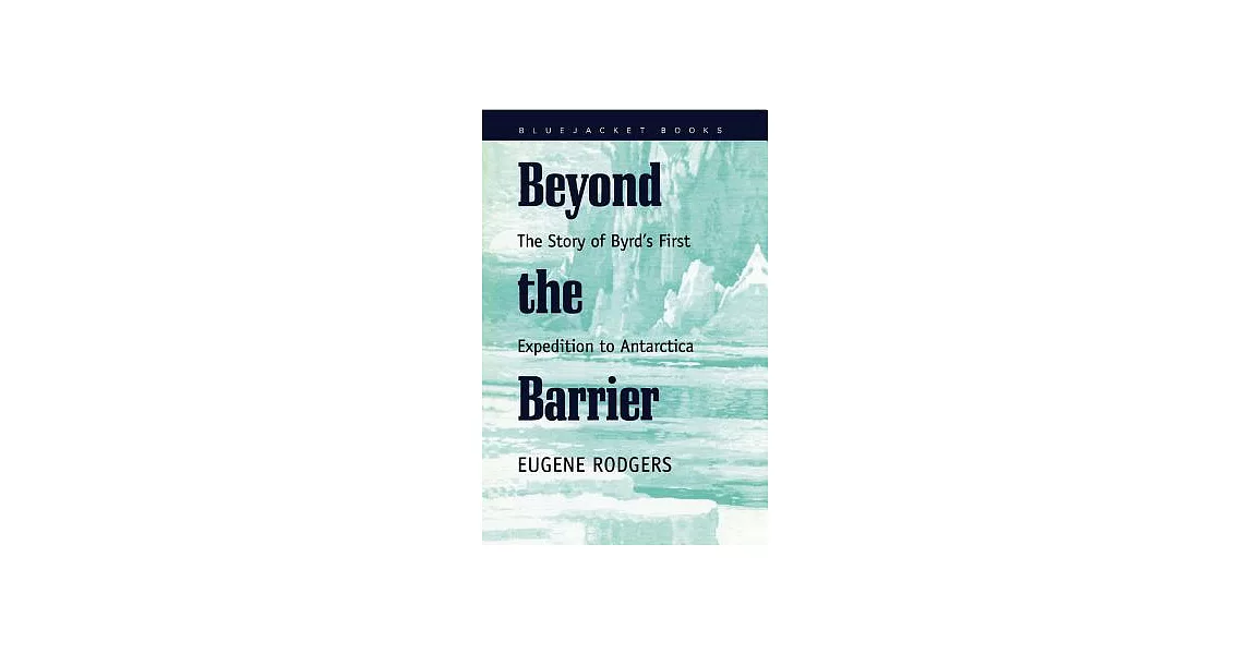 Beyond the Barrier: The Story of Byrd’s First Expedition to Antarctica | 拾書所