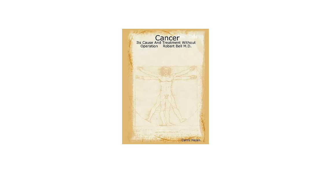 Cancer: Its Cause And Treatment Without Operation Robert Bell M.d. | 拾書所