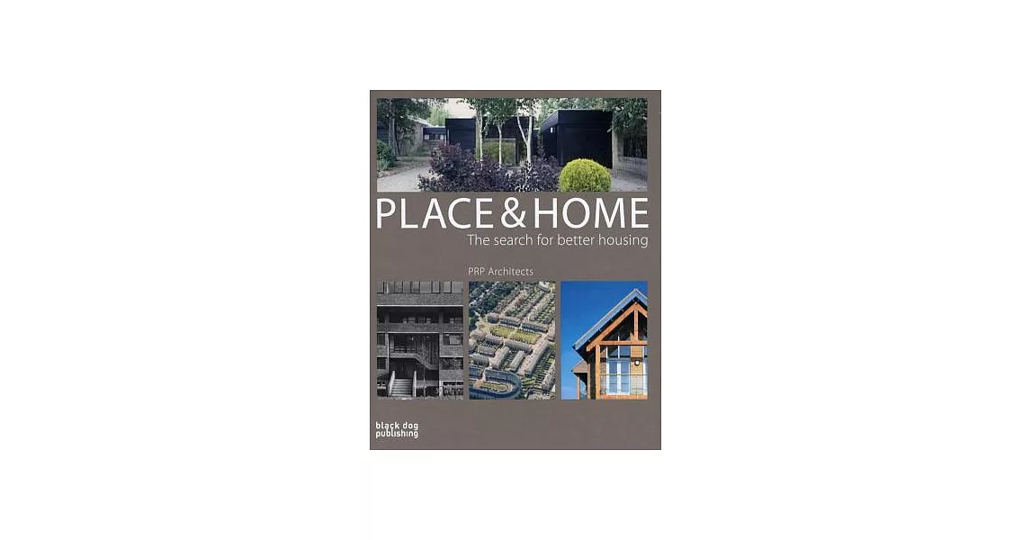 Place & Home: The Search for Better Housing/Prp Architects | 拾書所