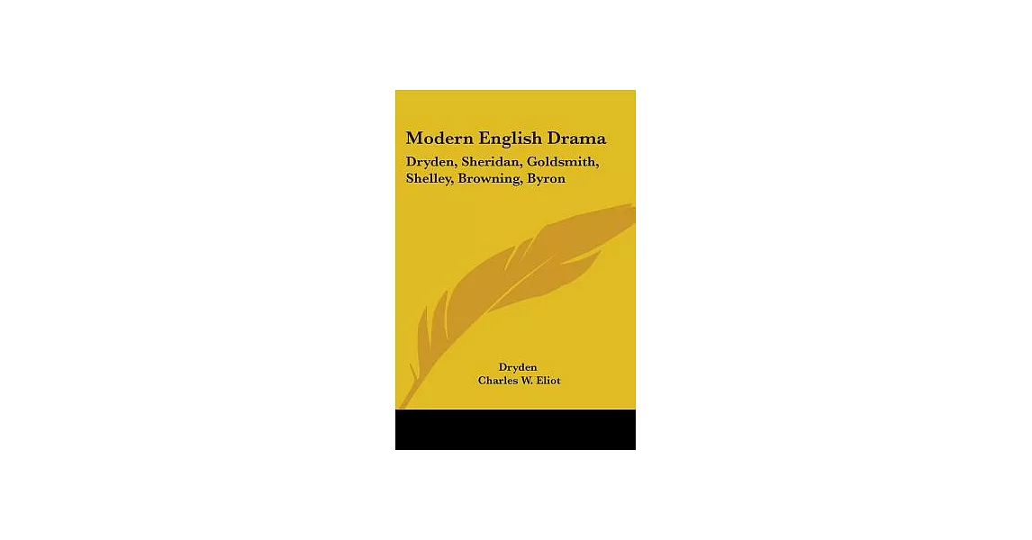 Modern English Drama: Dryden, Sheridan, Goldsmith, Shelley, Browning, Byronharvard Classics 1909 | 拾書所