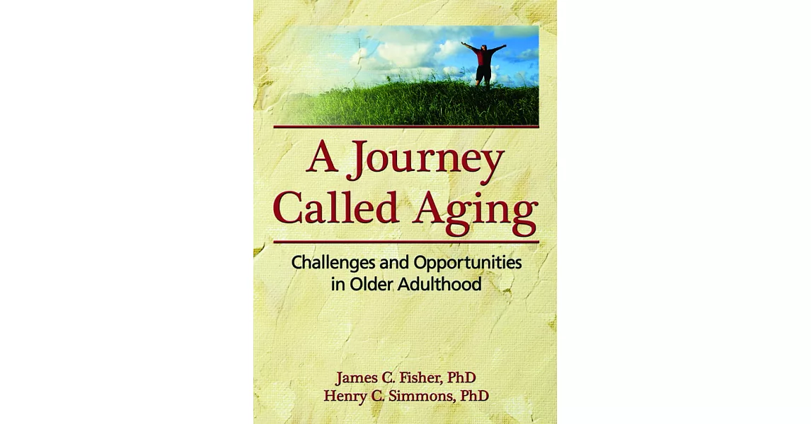 A Journey Called Aging: Challenges and Opportunities in Older Adulthood | 拾書所