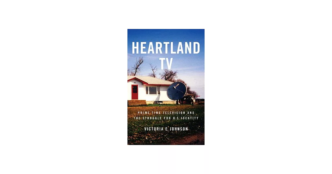 Heartland TV: Prime Time Television and the Struggle for U.S. Identity | 拾書所