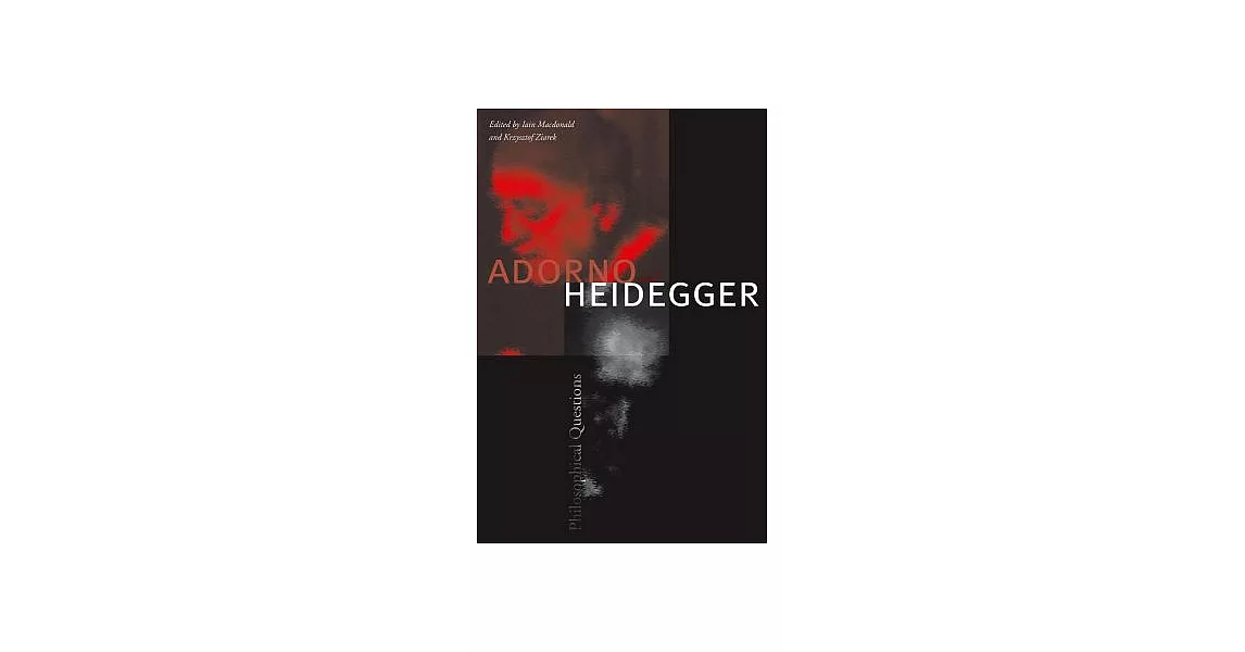 Adorno and Heidegger: Philosophical Questions | 拾書所